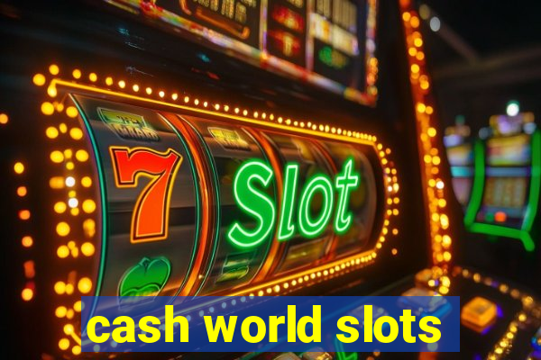 cash world slots