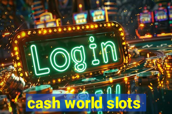 cash world slots