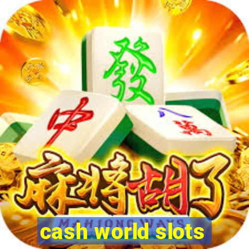 cash world slots