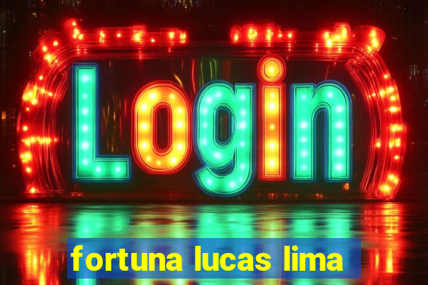 fortuna lucas lima