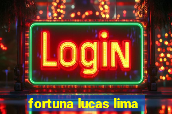 fortuna lucas lima