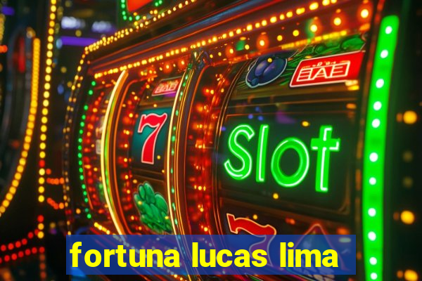 fortuna lucas lima