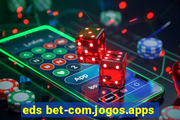 eds bet-com.jogos.apps