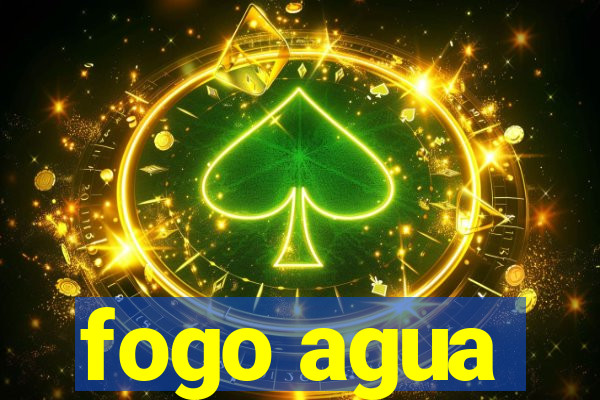 fogo agua