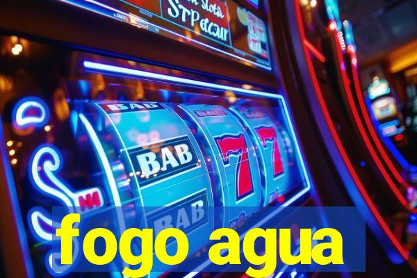 fogo agua