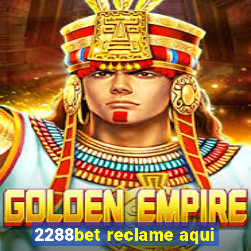 2288bet reclame aqui