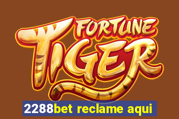 2288bet reclame aqui