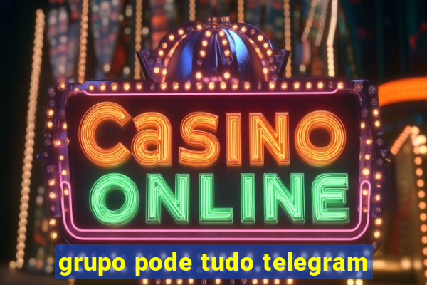 grupo pode tudo telegram