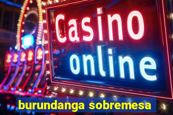 burundanga sobremesa