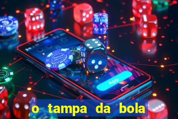 o tampa da bola ao vivo