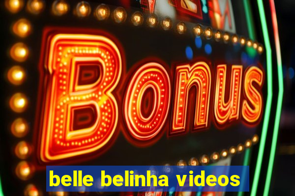 belle belinha videos