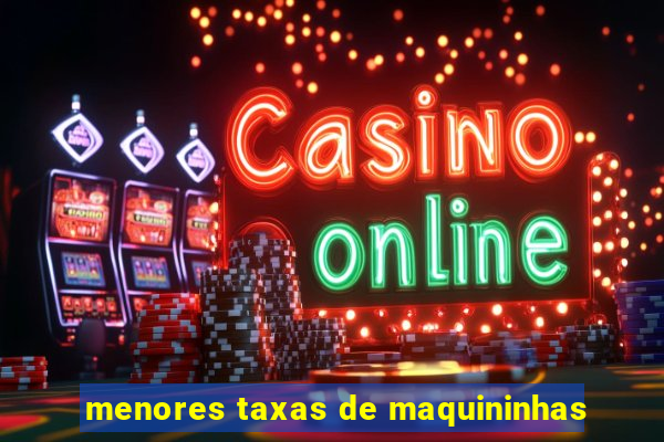 menores taxas de maquininhas