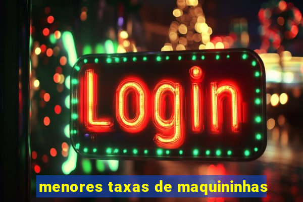 menores taxas de maquininhas