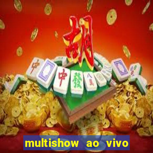 multishow ao vivo online gratis