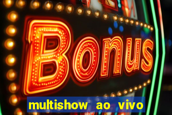 multishow ao vivo online gratis