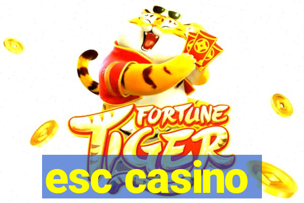 esc casino