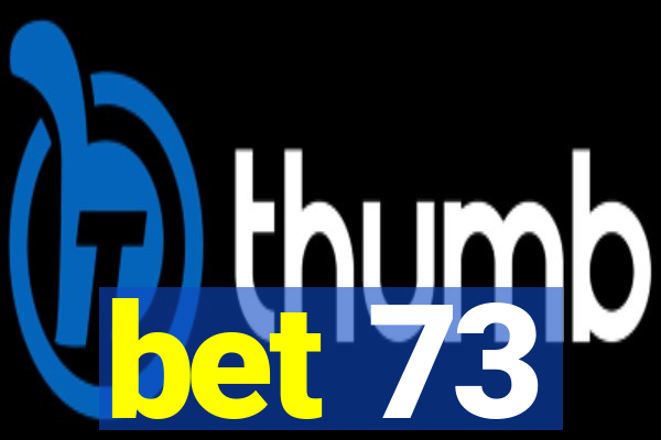 bet 73