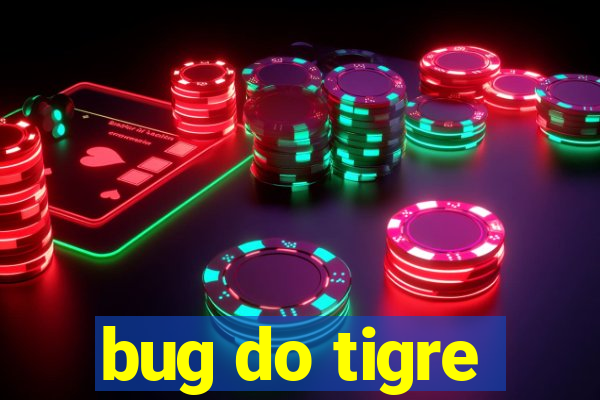 bug do tigre