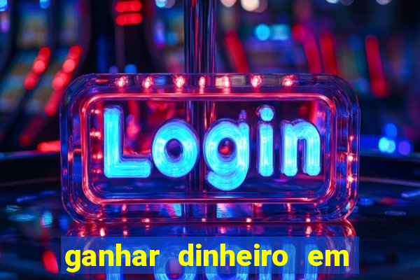 ganhar dinheiro em dolar jogando