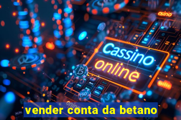 vender conta da betano