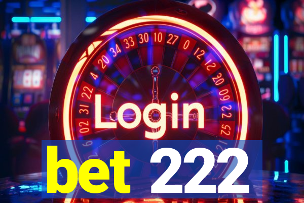 bet 222