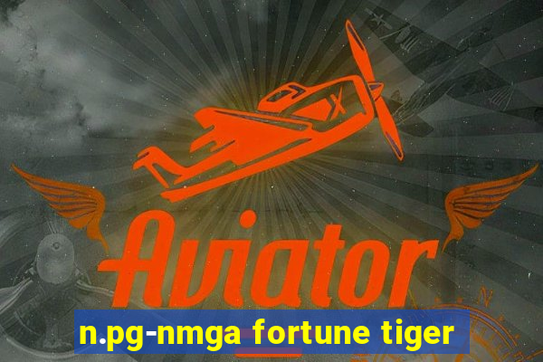 n.pg-nmga fortune tiger