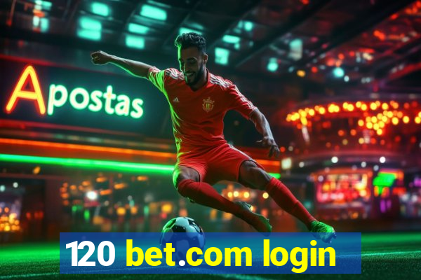 120 bet.com login