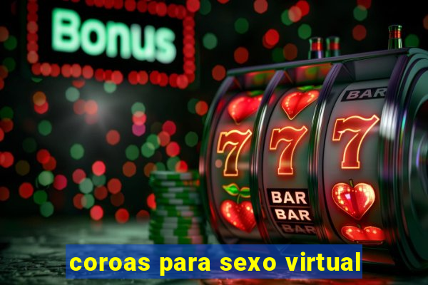 coroas para sexo virtual