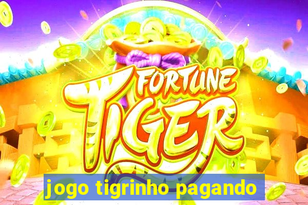 jogo tigrinho pagando