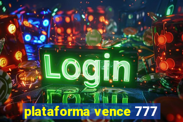 plataforma vence 777