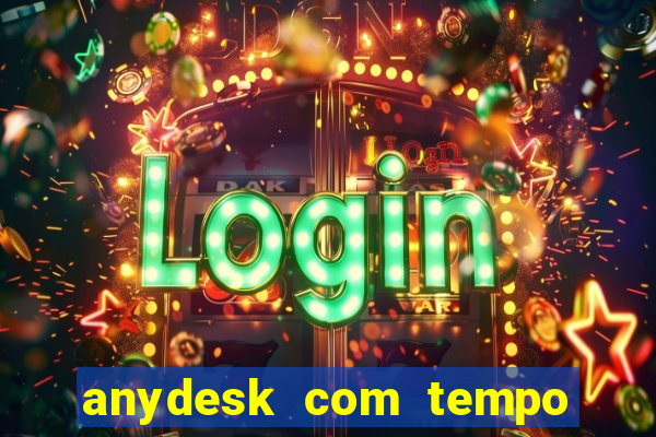 anydesk com tempo de uso