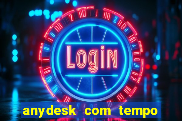 anydesk com tempo de uso