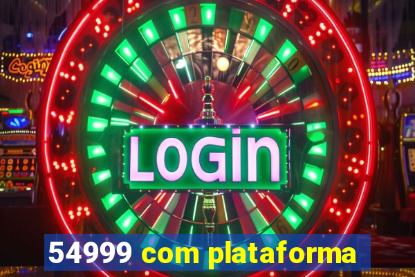 54999 com plataforma