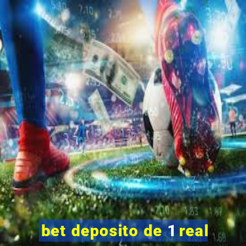 bet deposito de 1 real