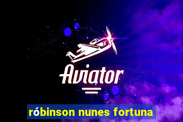 róbinson nunes fortuna