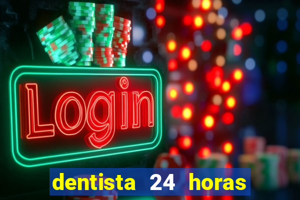 dentista 24 horas em betim