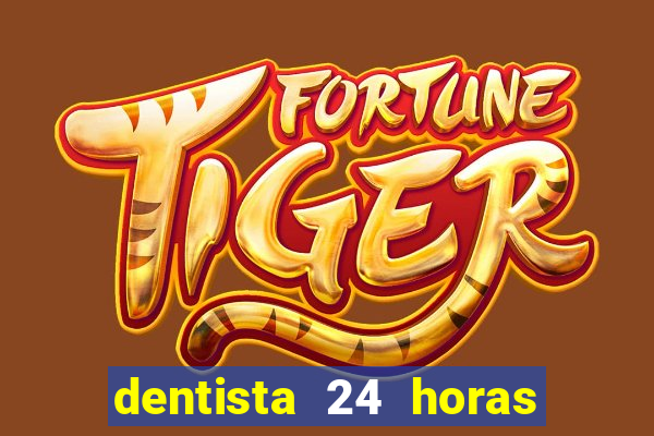 dentista 24 horas em betim