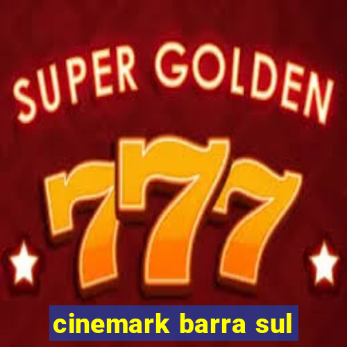 cinemark barra sul