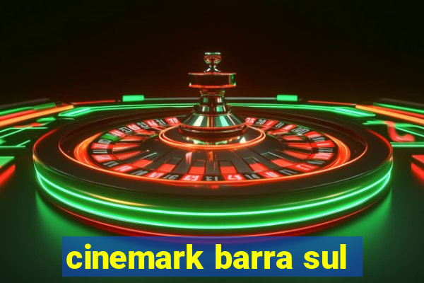 cinemark barra sul