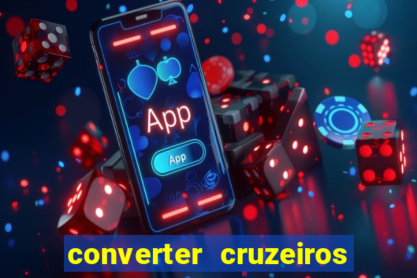 converter cruzeiros para real