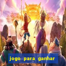 jogo para ganhar dinheiro de verdade sem depositar