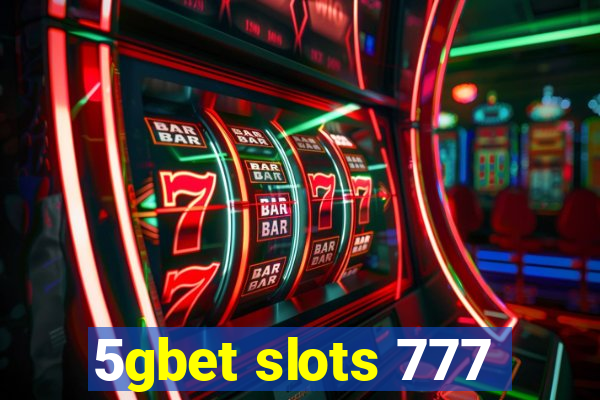 5gbet slots 777