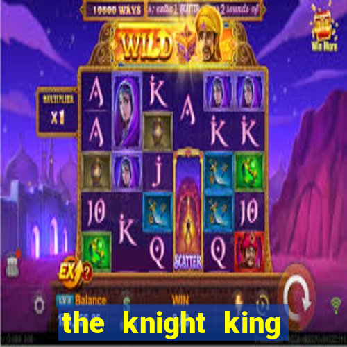 the knight king who returned with a god wiki