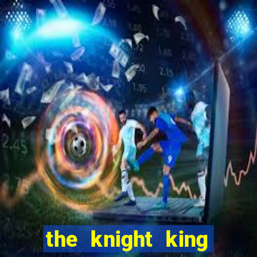 the knight king who returned with a god wiki