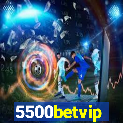 5500betvip