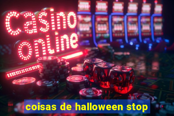 coisas de halloween stop