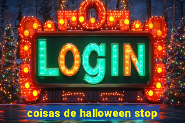 coisas de halloween stop