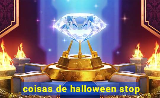 coisas de halloween stop