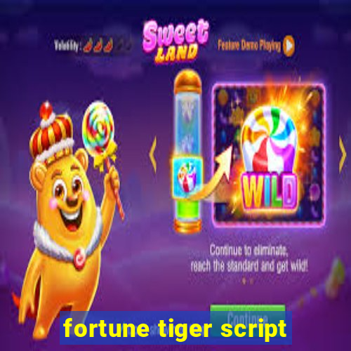 fortune tiger script