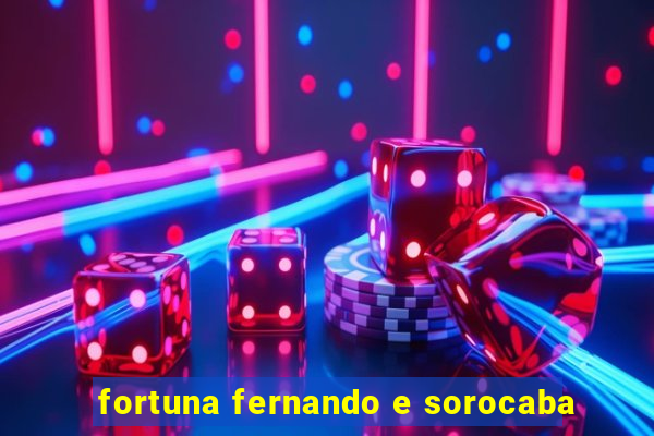 fortuna fernando e sorocaba